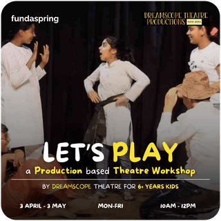 Let's Play - A Production based Theatre Workshop - FundaSpring