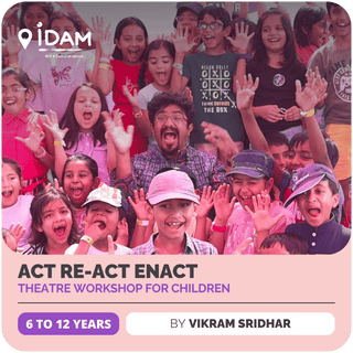 Theatre workshop for children : ACT RE-ACT ENACT | Vikram Sridhar | Kodambakkam, Chennai - FundaSpring