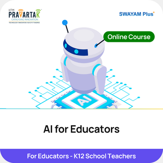AI for Educators | IITM Pravartak & Swayam Plus | Online
