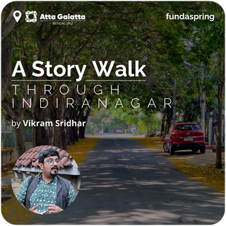A Story Walk through Indiranagar | Vikram Sridhar | Bengaluru - FundaSpring