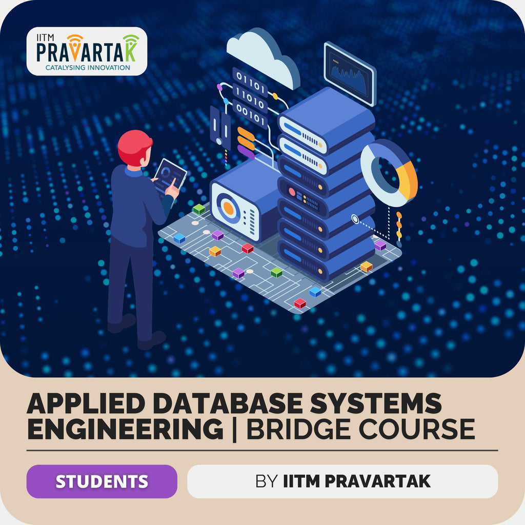 IITM Pravartak Bridge Course in Applied Database Systems & Engg ...