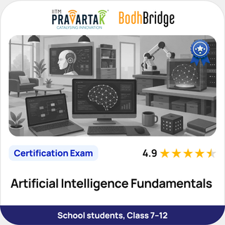 Artificial Intelligence Fundamentals | Certification Exam | IITM Pravartak & BodhBridge | Online