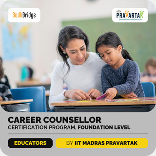 Career Counsellor Certificate Training - Foundation Level | IITM Pravartak & BodhBridge | Online