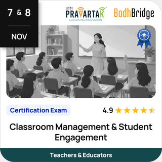 Classroom Management & Student Engagement | Certification Exam | IITM Pravartak & BodhBridge | Online