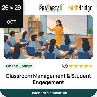 Classroom Management & Student Engagement | IITM Pravartak & BodhBridge | Online