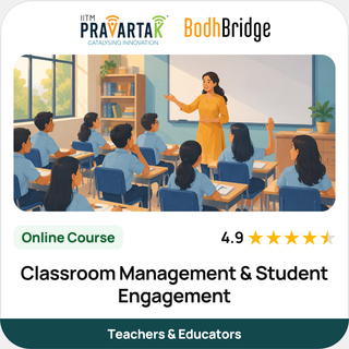 Classroom Management & Student Engagement | IITM Pravartak & BodhBridge | Online