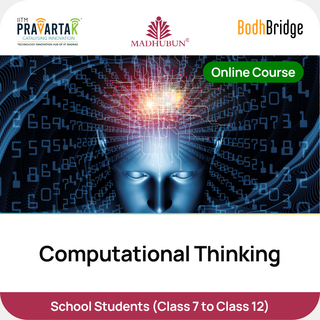 Computational Thinking | School Students | IITM Pravartak, BodhBridge & Madhubun | Online