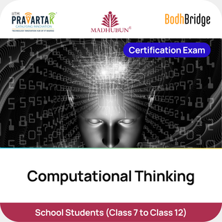 Computational Thinking – Certification Exam | IITM Pravartak, BodhBridge & Madhubun | Online