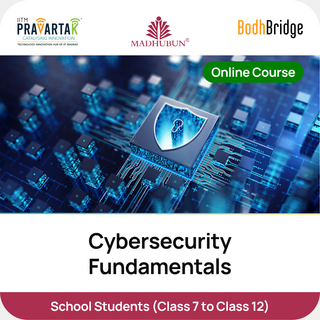 Cybersecurity Fundamentals | IITM Pravartak, BodhBridge & Madhubun | Online