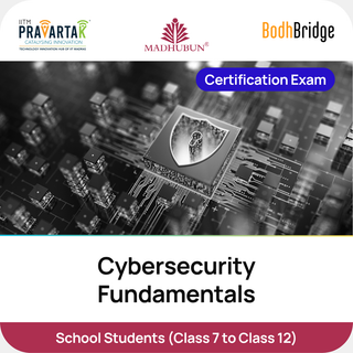 Cybersecurity Fundamentals – Certification Exam | IITM Pravartak, BodhBridge & Madhubun | Online