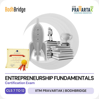 Fundamentals of Entrepreneurship for School Students, Certification Exam | IITM Pravartak & BodhBridge | Online