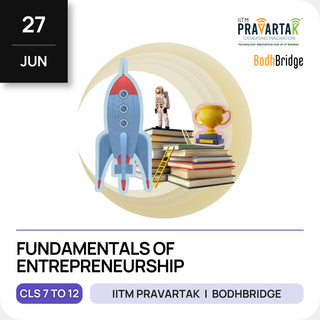 Fundamentals of Entrepreneurship for School Students | IITM Pravartak & BodhBridge | Online