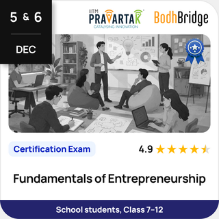 Fundamentals of Entrepreneurship | Certification Exam | IITM Pravartak & BodhBridge | Online