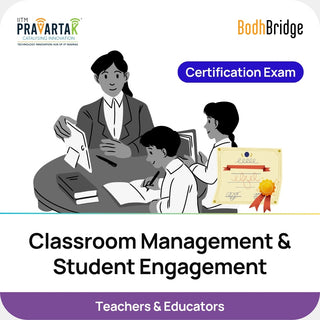 Classroom Management & Student Engagement – Certification Exam | IITM Pravartak & BodhBridge | Online