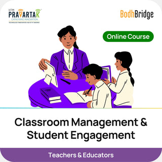 Classroom Management & Student Engagement | IITM Pravartak & BodhBridge | Online