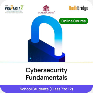 Cybersecurity Fundamentals | IITM Pravartak, BodhBridge & Madhubun | Online