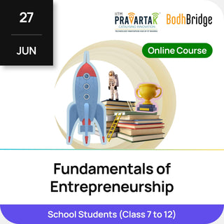 Fundamentals of Entrepreneurship for School Students | IITM Pravartak & BodhBridge | Online