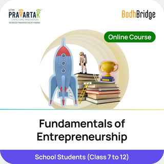 Fundamentals of Entrepreneurship for School Students | IITM Pravartak & BodhBridge | Online