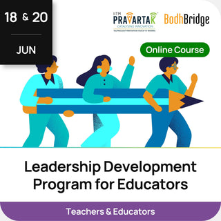 Leadership Development Program for Educators | IITM Pravartak & BodhBridge | Online