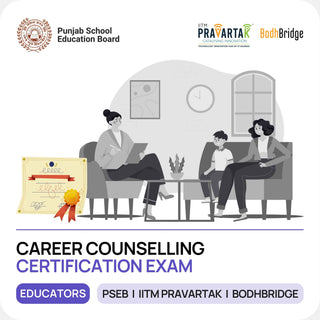 Career Counselling Certification Exam | IITM Pravartak, Punjab School Education Board & BodhBridge | Online