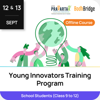 Young Innovators Training Program  | IITM Pravartak & BodhBridge | In-person