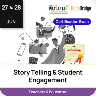 Story Telling & Student Engagement – Certification Exam | IITM Pravartak & BodhBridge | Online