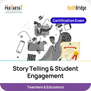 Story Telling & Student Engagement – Certification Exam | IITM Pravartak & BodhBridge | Online
