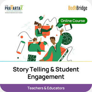 Story Telling & Student Engagement | IITM Pravartak & BodhBridge | Online