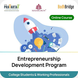 Entrepreneurship Development Program for College Students & Working Professionals | IITM Pravartak, BodhBridge & Madhubun | Online