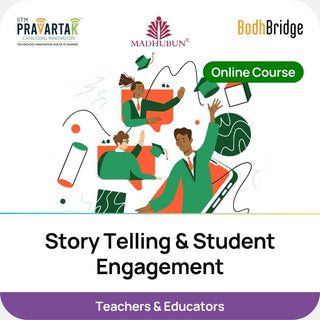 Story Telling & Student Engagement | IITM Pravartak, BodhBridge & Madhubun | Online