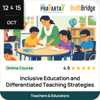 Inclusive Education and Differentiated Teaching Strategies | IITM Pravartak & BodhBridge | Online