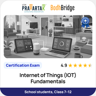 Internet of Things (IOT) Fundamentals | Certification Exam | IITM Pravartak & BodhBridge | Online