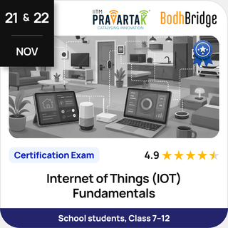 Internet of Things (IOT) Fundamentals | Certification Exam | IITM Pravartak & BodhBridge | Online