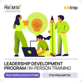 Leadership Development Program for Educators | IITM Pravartak & BodhBridge | In-person