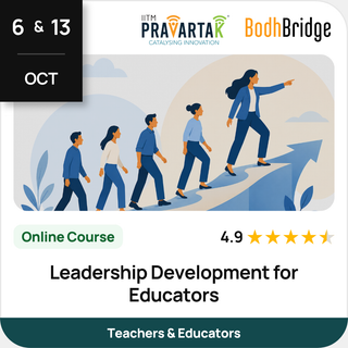 Leadership Development for Educators | IITM Pravartak & BodhBridge | Online