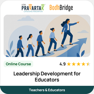 Leadership Development for Educators | IITM Pravartak & BodhBridge | Online