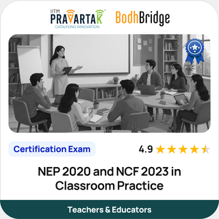 NEP 2020 and NCF 2023 in Classroom Practice | Certification Exam | IITM Pravartak & BodhBridge | Online