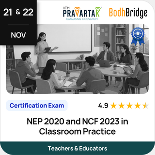 NEP 2020 and NCF 2023 in Classroom Practice | Certification Exam | IITM Pravartak & BodhBridge | Online