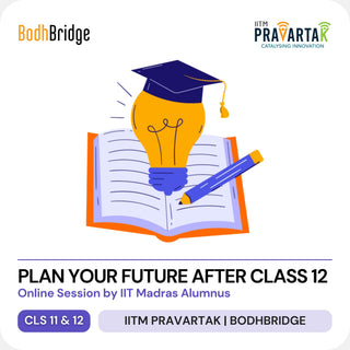 Plan your Future after Class 12 | IITM Pravartak & BodhBridge | Online