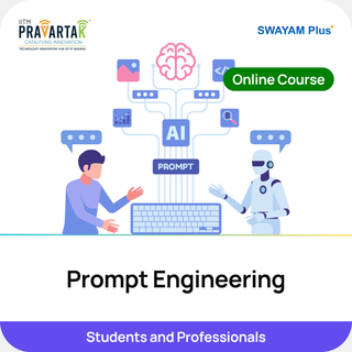 Prompt Engineering | IITM Pravartak & SWAYAM Plus | Online