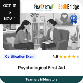 Psychological First Aid | Certification Exam | IITM Pravartak & BodhBridge | Online