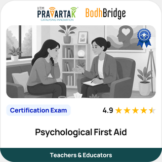 Psychological First Aid | Certification Exam | IITM Pravartak & BodhBridge | Online