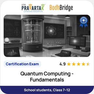 Quantum Computing Fundamentals | Certification Exam | IITM Pravartak & BodhBridge | Online