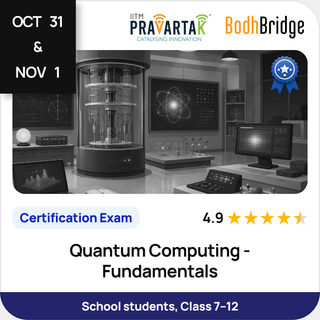 Quantum Computing Fundamentals | Certification Exam | IITM Pravartak & BodhBridge | Online