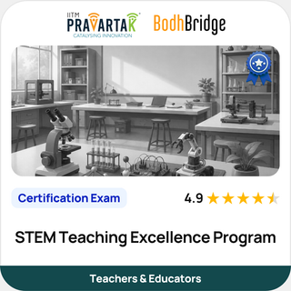 STEM Teaching Excellence Program | Certification Exam | IITM Pravartak & BodhBridge | Online
