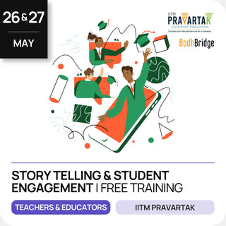Story Telling & Student Engagement | IITM Pravartak & BodhBridge | Online