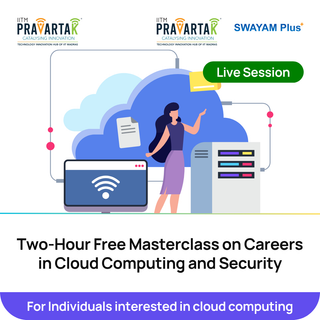 Two-Hour Free Masterclass on Careers in Cloud Computing and Security | IITM Pravartak & SWAYAM Plus | Online