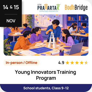 Young Innovators Training Program | IITM Pravartak & BodhBridge | In-person