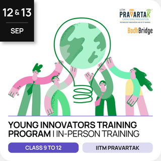 Young Innovators Training Program  | IITM Pravartak & BodhBridge | In-person