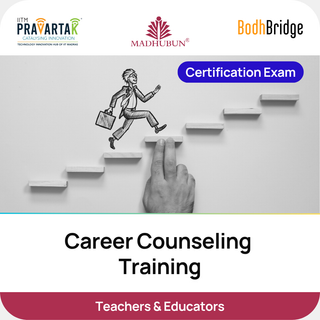 Career Counseling Training – Certification Exam | IITM Pravartak, BodhBridge & Madhubun | Online